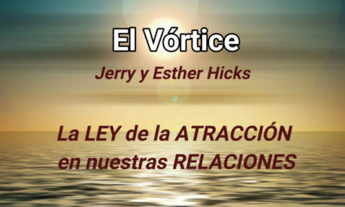 Jerry Y Esther Hicks En El Vórtice: La LEY De La ATRACCIÓN